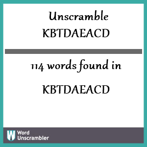 114 words unscrambled from kbtdaeacd