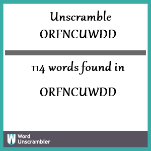 114 words unscrambled from orfncuwdd