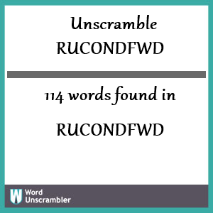 114 words unscrambled from rucondfwd