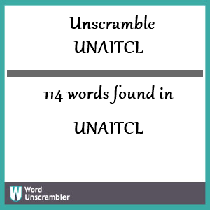114 words unscrambled from unaitcl