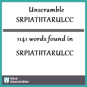 1141 words unscrambled from srpiatiitarulcc