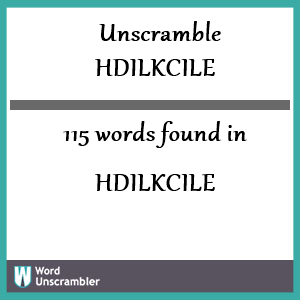 115 words unscrambled from hdilkcile