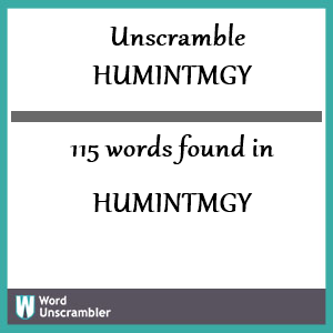 115 words unscrambled from humintmgy