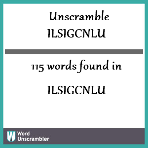 115 words unscrambled from ilsigcnlu