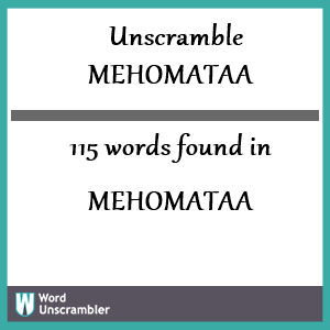 115 words unscrambled from mehomataa