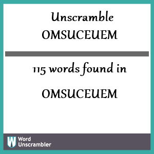 115 words unscrambled from omsuceuem