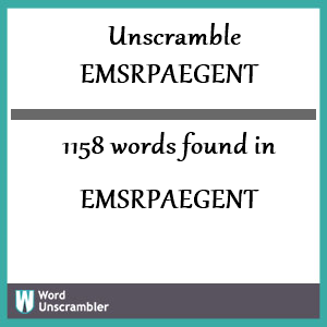 1158 words unscrambled from emsrpaegent