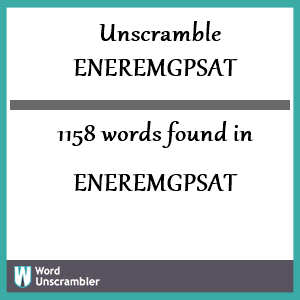 1158 words unscrambled from eneremgpsat