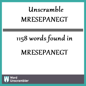 1158 words unscrambled from mresepanegt