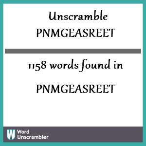 1158 words unscrambled from pnmgeasreet