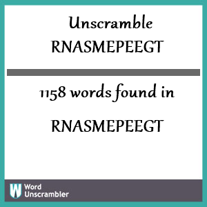 1158 words unscrambled from rnasmepeegt