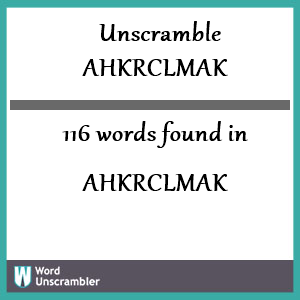 116 words unscrambled from ahkrclmak