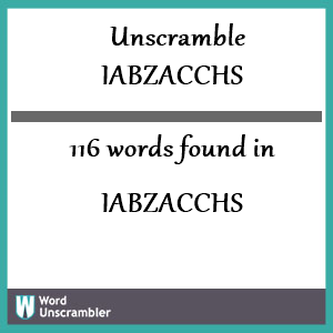 116 words unscrambled from iabzacchs