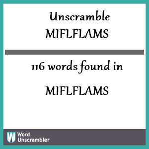 116 words unscrambled from miflflams