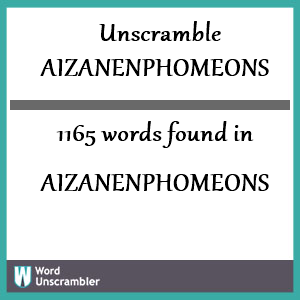 1165 words unscrambled from aizanenphomeons