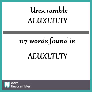 117 words unscrambled from aeuxltlty