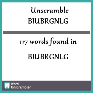 117 words unscrambled from biubrgnlg