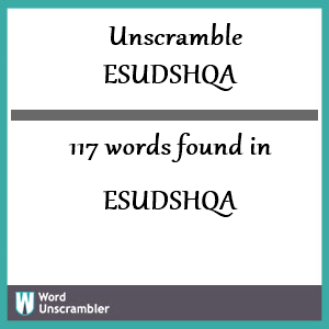 117 words unscrambled from esudshqa