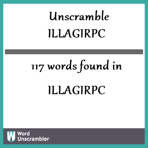 117 words unscrambled from illagirpc