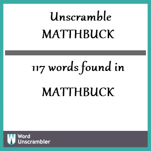 117 words unscrambled from matthbuck