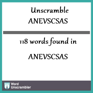 118 words unscrambled from anevscsas