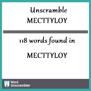 118 words unscrambled from mecttyloy