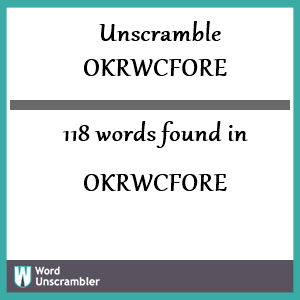 118 words unscrambled from okrwcfore