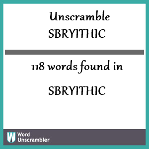 118 words unscrambled from sbryithic