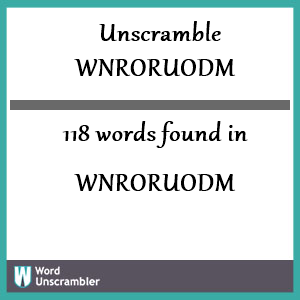 118 words unscrambled from wnroruodm