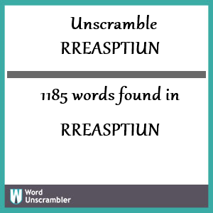 1185 words unscrambled from rreasptiun