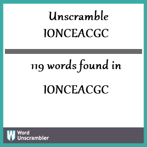 119 words unscrambled from ionceacgc