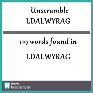 119 words unscrambled from ldalwyrag