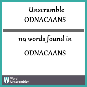 119 words unscrambled from odnacaans