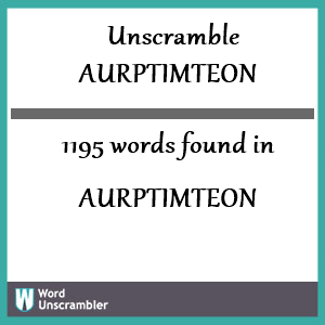 1195 words unscrambled from aurptimteon