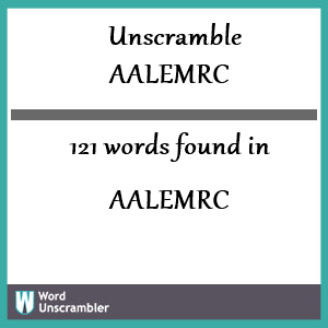 121 words unscrambled from aalemrc