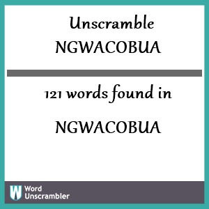 121 words unscrambled from ngwacobua