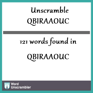 121 words unscrambled from qbiraaouc