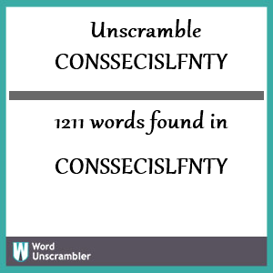 1211 words unscrambled from conssecislfnty