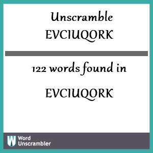 122 words unscrambled from evciuqork