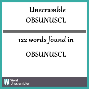 122 words unscrambled from obsunuscl