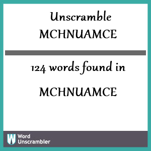 124 words unscrambled from mchnuamce