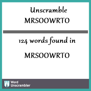 124 words unscrambled from mrsoowrto