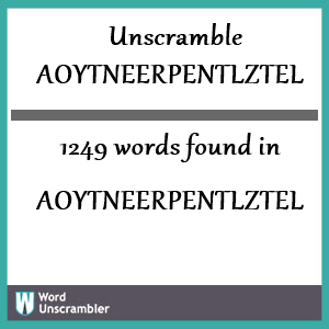 1249 words unscrambled from aoytneerpentlztel