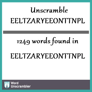 1249 words unscrambled from eeltzaryeeonttnpl
