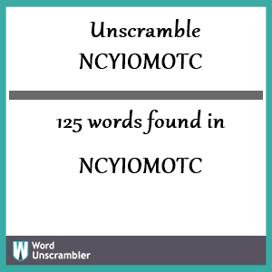 125 words unscrambled from ncyiomotc