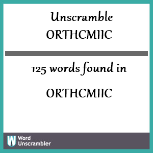 125 words unscrambled from orthcmiic