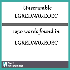 1250 words unscrambled from lgrednaueoec