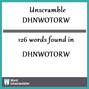 126 words unscrambled from dhnwotorw