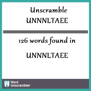126 words unscrambled from unnnltaee