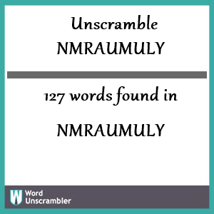 127 words unscrambled from nmraumuly